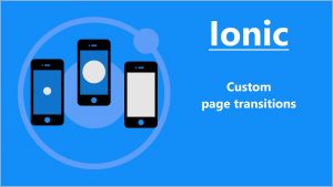 Read more about the article Ionic & Angular: Custom page transitions (animations between pages)